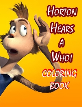 Horton Hears a Who! Coloring Book: Very cute Coloring Book for Kids and Adults | Great classic by Dr. Suess: "A person is a person, no matter how small"