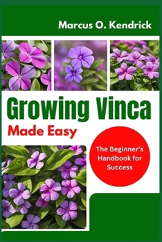 Paperback Growing Vinca Made Easy: The Beginner's Handbook for Success Book