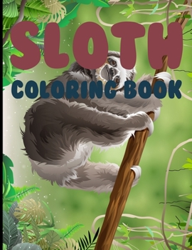 Paperback Sloth Coloring Book: Sloth Coloring Book For Kids Ages 6-10 Book