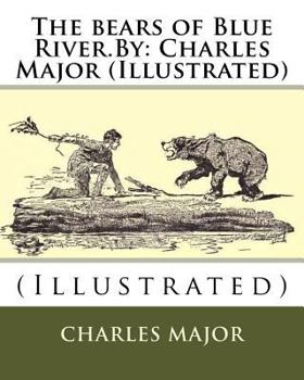 Paperback The bears of Blue River.By: Charles Major (Illustrated) Book