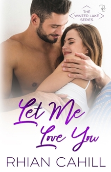 Let Me Love You - Book #4 of the Winter Lake