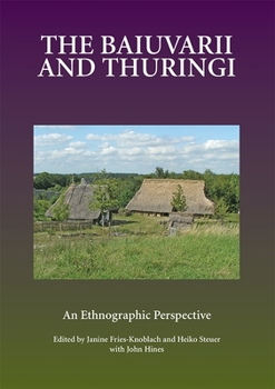 Hardcover The Baiuvarii and Thuringi: An Ethnographic Perspective Book