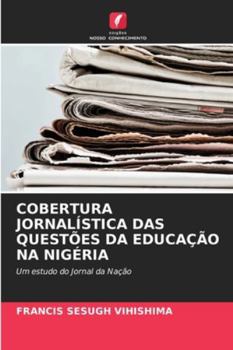 COBERTURA JORNALÍSTICA DAS QUESTÕES DA EDUCAÇÃO NA NIGÉRIA: Um estudo do Jornal da Nação (Portuguese Edition)