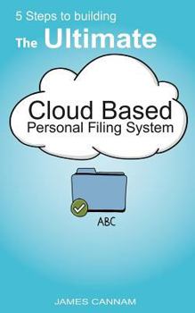 Paperback 5 Steps to Building the Ultimate Cloud Based Personal Filing System Book