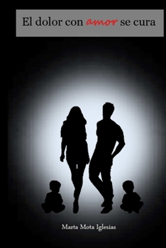 Paperback El dolor con amor se cura [Spanish] Book