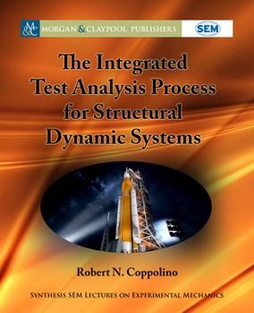 Hardcover The Integrated Test Analysis Process for Structural Dynamic Systems Book