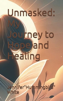 Paperback Unmasked: My Journey to Hope and Healing Book