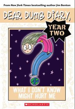 What I Don't Know Might Hurt Me - Book #16 of the Dear Dumb Diary