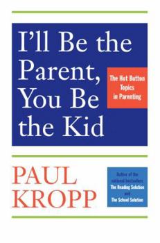 I'll Be the Parent, You Be the Child: Encourage Excellence, Set Limits, and Lighten Up