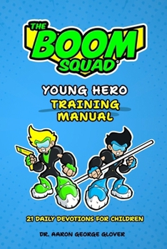Paperback The Boom Squad: Young Hero Training Manual: Daily Devotionals for Children Book