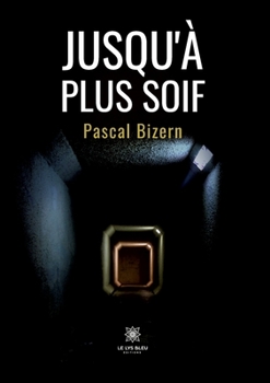 Jusqu'à plus soif (French Edition)
