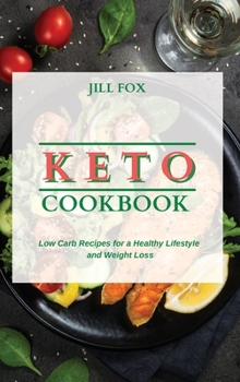 Hardcover Keto Cookbook: Low Carb Recipes for a Healthy Lifestyle and Weight Loss Book