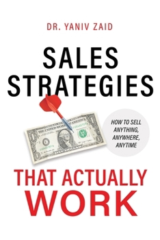 Paperback Sales Strategies That Actually Work: How To Sell Anything, Anywhere, Anytime Book