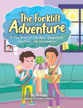 Paperback The Forklift Adventure: A True Story of Two Boys' Imagination, Adventure, and Consequences Book