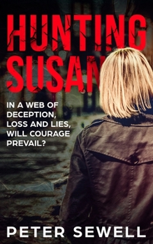 Paperback Hunting Susan: In a web of deception, loss and lies, will courage prevail? Book