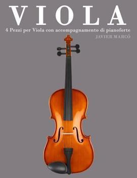 Paperback Viola: 4 Pezzi Per Viola Con Accompagnamento Di Pianoforte [Italian] Book