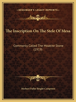 The Inscription On The Stele Of Mesa: Commonly Called The Moabite Stone
