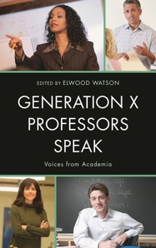 Hardcover Generation X Professors Speak: Voices from Academia Book