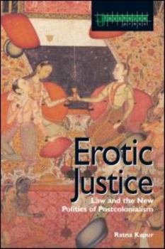 Paperback Erotic Justice: Law and the New Politics of Postcolonialism Book