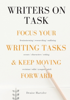 Paperback Writers On Task: Focus Your Writing Tasks & Keep Moving Forward Book