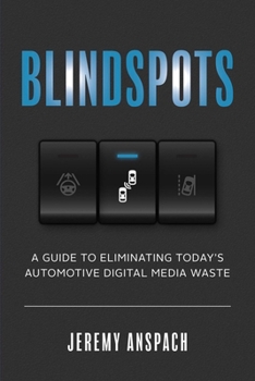 Paperback Blind Spots: A Guide to Eliminating Today's Automotive Digital Media Waste Book