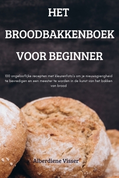 Paperback Het Broodbakkenboek Voor Beginner [Dutch] Book