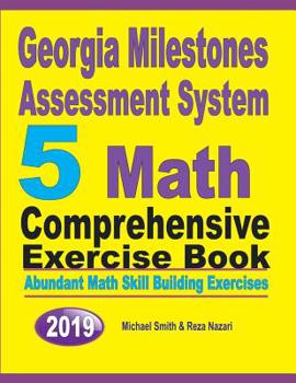 Paperback Georgia Milestones Assessment System 5: Abundant Math Skill Building Exercises Book
