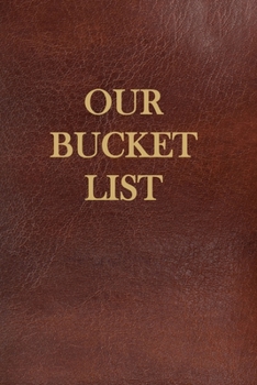 Our Bucket List: Guided Challenges & Adventures Journal For Couples to Deepen Love, Happiness and Relationship | 100 Things To Do Together, Achieve Your Goals & Have Fun