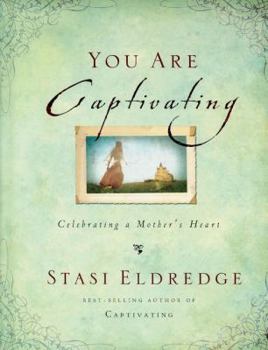 Hardcover You Are Captivating: Celebrating a Mother's Heart Book