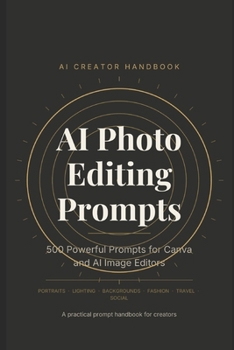 Paperback AI Photo Editing Prompts: 500 Powerful Prompts for Canva and AI Image Editors Book
