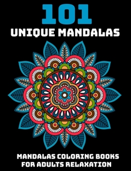 Paperback 101 Unique Mandalas: Mandalas Coloring Books For Adults Relaxation: Stress Relieving Mandala Designs Book