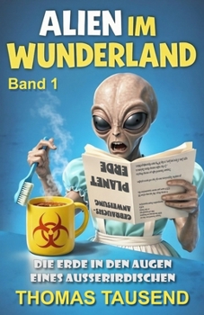 Paperback Alien im Wunderland: Die Erde in den Augen eines Außerirdischen [German] Book