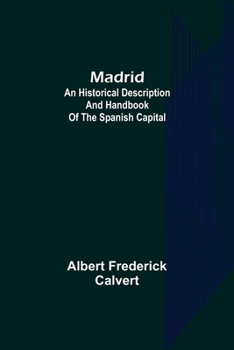 Paperback Madrid: an historical description and handbook of the Spanish capital Book