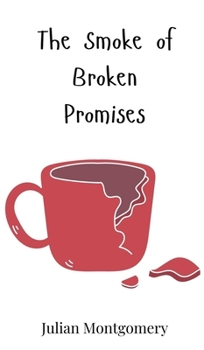 The Smoke of Broken Promises