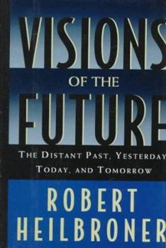 Hardcover Visions of the Future: The Distant Past, Yesterday, Today, and Tomorrow Book