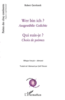 Qui suis-je ? Choix de poèmes: Wer bin ich ? Ausgewählte gedichte bilingue français allemand (Poètes Des Cinq Continents) (French Edition)