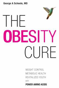 Paperback The Obesity Cure: Weight Control, Metabolic Health, Revitalized Youth With Power Amino Acids Book