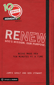 Paperback 10 Minute Moments: Renew: Being Made New Ten Minutes at a Time Book