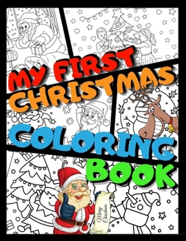 Paperback My First Christmas Coloring Book: +45 Beautiful Designs to Color for Kids Ages 6-12 - Merry Christmas Gift with Amazing Designs - Santa Claus, Snowmen Book