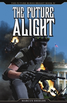 Paperback The Future Alight: The Future Burns Bright, Book 4 Book