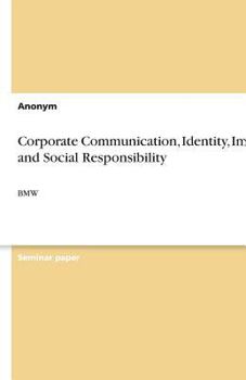 Paperback Corporate Communication, Identity, Image, and Social Responsibility: BMW Book