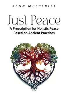 Paperback Just Peace: A Prescription for Holistic Peace Based On Ancient Practices Book