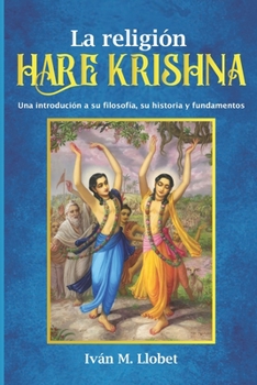 Paperback La religi?n Hare Krishna: Una introduci?n a su filosof?a, su historia y fundamentos [Spanish] Book