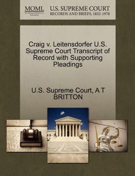Paperback Craig V. Leitensdorfer U.S. Supreme Court Transcript of Record with Supporting Pleadings Book