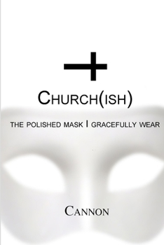 Paperback Church(ish): the polished mask I gracefully wear Book