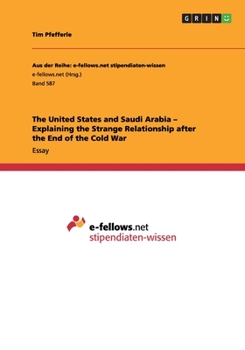 Paperback The United States and Saudi Arabia - Explaining the Strange Relationship after the End of the Cold War Book