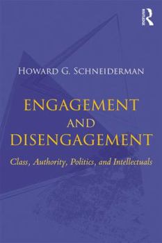 Paperback Engagement and Disengagement: Class, Authority, Politics, and Intellectuals Book
