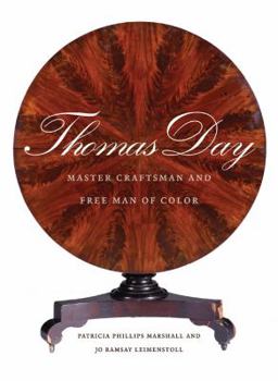 Thomas Day: Master Craftsman and Free Man of Color - Book  of the Richard Hampton Jenrette Series in Architecture and the Decorative Arts