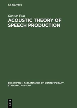 Hardcover Acoustic Theory of Speech Production: With Calculations Based on X-Ray Studies of Russian Articulations Book