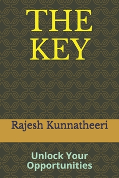 The Key: Unlock Your Opportunities